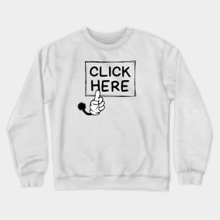 Click Here Funny Crewneck Sweatshirt